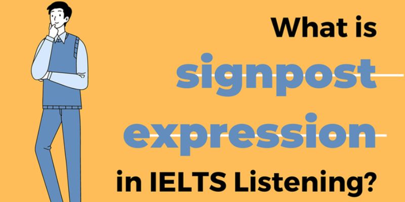 Ví dụ Signposting language trong bài thi IELTS listening